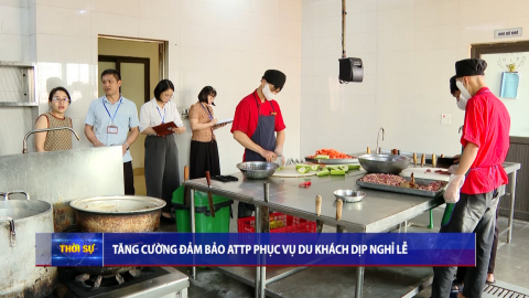 Tăng cường đảm bảo ATTP phục vụ du kh&aacute;ch dịp nghỉ lễ