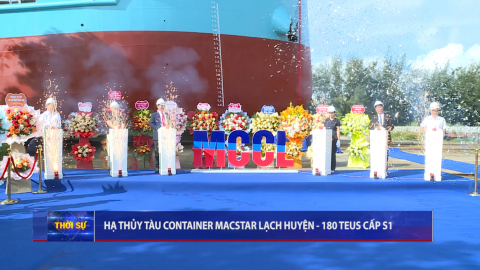 Hạ thủy t&agrave;u Container Macstar Lạch Huyện - 180 TEUS cấp S1