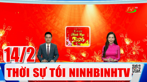 Thời sự Tối NinhBinhTV - 14/2/2026
