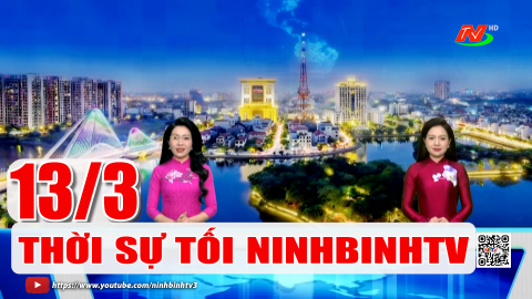 Thời sự Tối NinhBinhTV - 13/3/2026 