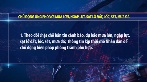 Chủ động ứng ph&oacute; với mưa lớn, ngập lụt, sạt lở đất, lốc, s&eacute;t, mưa đ&aacute;