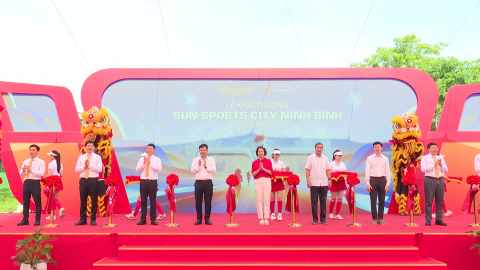 Khai trương Sun Sports City Ninh B&igrave;nh