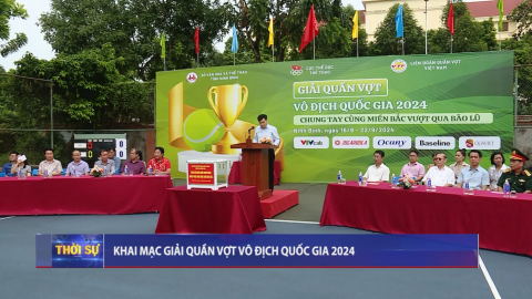 Khai mạc Giải quần vợt v&ocirc; địch quốc gia 2024