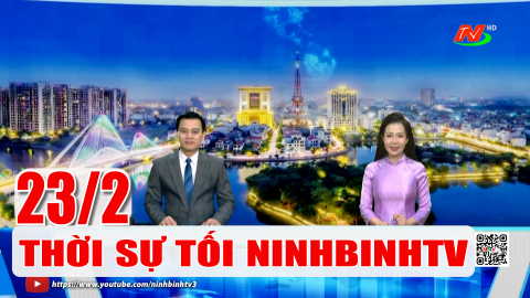 Thời sự Tối NinhBinhTV - 23/2/2026