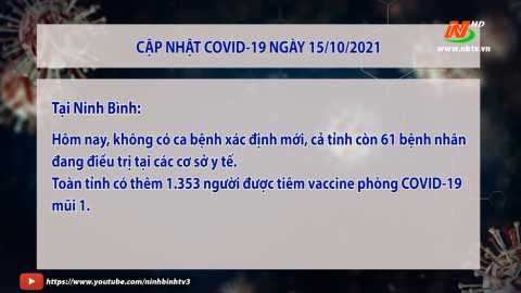 Cập nhật t&igrave;nh h&igrave;nh Covid-19 ng&agrave;y 15/10/2021