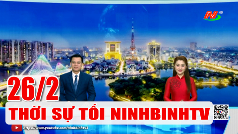 Thời sự Tối NinhBinhTV - 26/2/2026