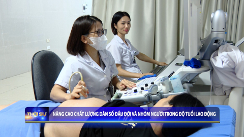 N&acirc;ng cao chất lượng d&acirc;n số đầu đời v&agrave; nh&oacute;m người trong độ tuổi lao động