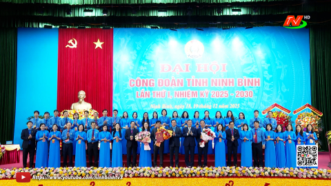 Đại hội đại biểu C&ocirc;ng đo&agrave;n tỉnh Ninh B&igrave;nh lần thứ I, nhiệm kỳ 2025-2030