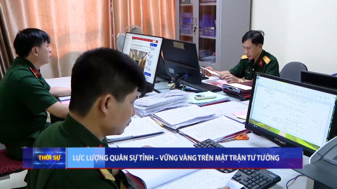 Lực lượng qu&acirc;n sự tỉnh - Vững v&agrave;ng tr&ecirc;n mặt trận tư tưởng