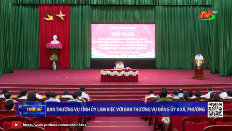 Ban Thường vụ Tỉnh ủy l&agrave;m việc với Ban Thường vụ Đảng ủy 8 x&atilde;, phường 
