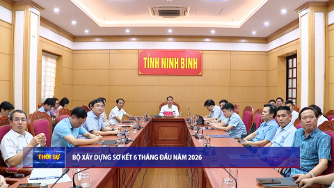 Bộ X&acirc;y dựng sơ kết 6 th&aacute;ng đầu năm 2026