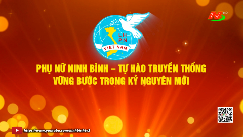 Phụ nữ Ninh B&igrave;nh tự h&agrave;o truyền thống vững bước trong kỷ nguy&ecirc;n mới