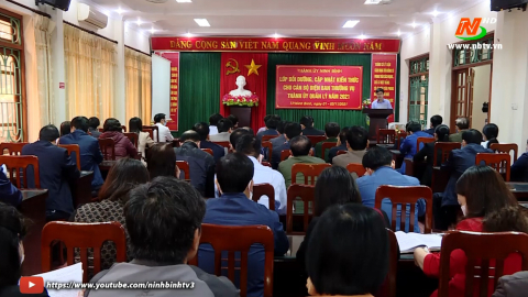 Th&agrave;nh ủy Ninh B&igrave;nh tổ chức lớp bồi dưỡng cập nhật kiến thức cho c&aacute;n bộ năm 2021