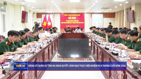 Đảng ủy Qu&acirc;n sự tỉnh ra nghị quyết l&atilde;nh đạo thực hiện nhiệm vụ 6 th&aacute;ng cuối năm 2026