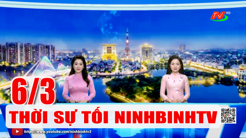 Thời sự Tối NinhBinhTV - 6/3/2026 