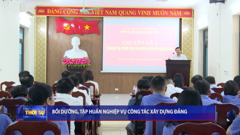 Bồi dưỡng, tập huấn nghiệp vụ c&ocirc;ng t&aacute;c x&acirc;y dựng Đảng
