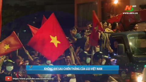 Kh&ocirc;ng kh&iacute; sau chiến thắng của U23 Việt Nam tại Ninh B&igrave;nh
