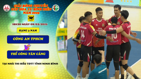 C&Ocirc;NG AN TP HỒ CH&Iacute; MINH Vs THỂ C&Ocirc;NG T&Acirc;N CẢNG - Hạng 3 - Nam - Giải B&oacute;ng chuyền C&uacute;p Hoa Lư - B&igrave;nh Điền 2025