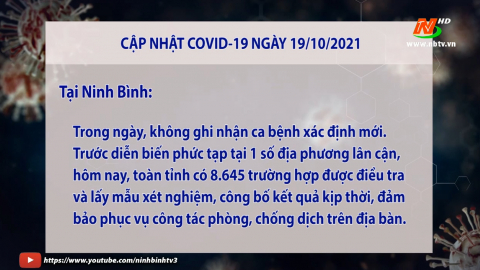 Cập nhật COVID-19 ng&agrave;y 19/10/2021