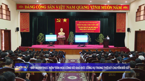 Đ&acirc;̉y mạnh thực hi&ecirc;̣n " Văn hóa c&ocirc;ng sở, đạo đức c&ocirc;ng vụ trong thời kỳ chuy&ecirc;̉n đ&ocirc;̉i s&ocirc;́ "