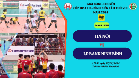 LP Bank Ninh B&igrave;nh - H&agrave; Nội _ Bảng B Nam, Giải b&oacute;ng chuyền C&uacute;p Hoa Lư - B&igrave;nh Điền năm 2024