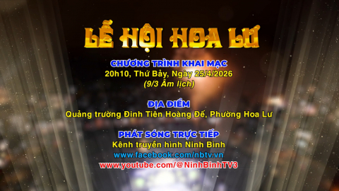 CHƯƠNG TR&Igrave;NH KHAI MẠC LỄ HỘI HOA LƯ NĂM 2026 - 20h10, ng&agrave;y 25/4/2026 tại Quảng trường Đinh Ti&ecirc;n Ho&agrave;ng Đế, phường Hoa Lư, Ninh B&igrave;nh