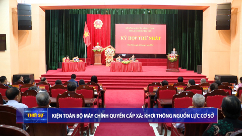 Kiện to&agrave;n bộ m&aacute;y ch&iacute;nh quyền cấp x&atilde;: Khơi th&ocirc;ng nguồn lực cơ sở