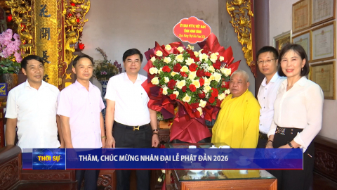 Đo&agrave;n đại biểu Ủy ban MTTQ Việt Nam tỉnh thăm, ch&uacute;c mừng c&aacute;c cơ sở Phật gi&aacute;o nh&acirc;n Đại lễ Phật đản 2026