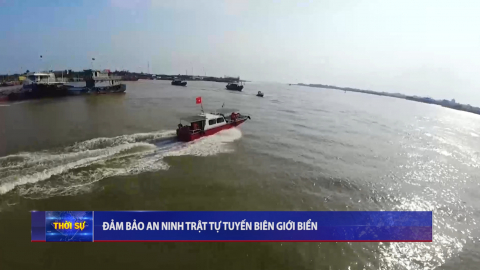 Đảm bảo an ninh trật tự tuyến bi&ecirc;n giới biển