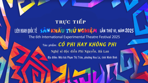 Li&ecirc;n hoan quốc tế s&acirc;n khấu thử nghiệm lần thứ VI_T&aacute;c phẩm: "C&oacute; Phi hay kh&ocirc;ng Phi" _ Biểu diễn:Nghệ sĩ độc diễn Phi Nguyễn, H&agrave; Lan