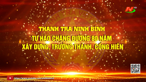 Thanh tra Ninh B&igrave;nh tự h&agrave;o chặng đường 80 năm x&acirc;y dựng, trưởng th&agrave;nh, cống hiến