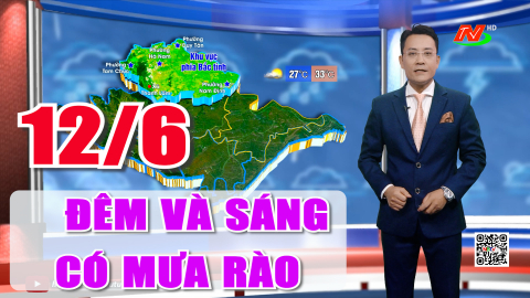  Dự b&aacute;o thời tiết đ&ecirc;m 11/6, ng&agrave;y 12/6 | Đ&ecirc;m v&agrave; s&aacute;ng c&oacute; mưa r&agrave;o v&agrave; d&ocirc;ng. Nhiệt độ: 27 &ndash; 33 độ C.
