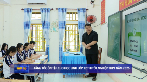 Tăng tốc &ocirc;n tập cho học sinh lớp 12 thi tốt nghiệp THPT năm 2026