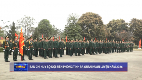 Ban Chỉ huy Bộ đội Bi&ecirc;n ph&ograve;ng tỉnh ra qu&acirc;n huấn luyện năm 2026