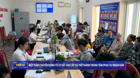Một năm chuyển động từ cơ sở - Khi cấp x&atilde; trở th&agrave;nh trung t&acirc;m phục vụ nh&acirc;n d&acirc;n