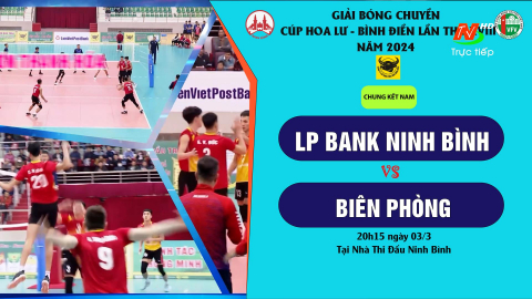 Chung Kết Nam: LP BANK NINH B&Igrave;NH - BI&Ecirc;N PH&Ograve;NG_Giải B&oacute;ng chuyền C&uacute;p Hoa Lư - B&igrave;nh Điền năm 2024