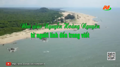 Nh&agrave; gi&aacute;o Nguyễn Ho&agrave;ng Nguy&ecirc;n - Từ người l&iacute;nh đến trang viết