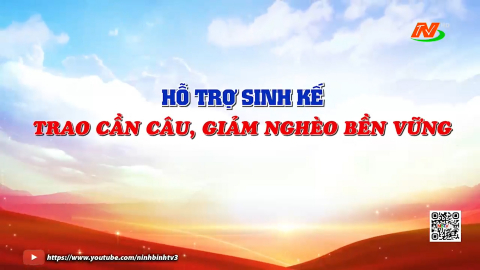 Hỗ trợ sinh kế trao cần c&acirc;u, giảm ngh&egrave;o bền vững