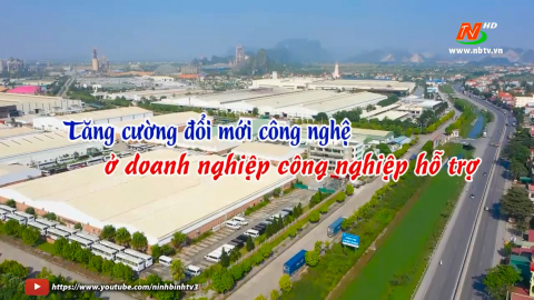 Tăng cường đổi mới c&ocirc;ng nghệ ở doanh nghiệp c&ocirc;ng nghiệp hỗ trợ
