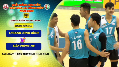 LPBANK NINH B&Igrave;NH Vs BI&Ecirc;N PH&Ograve;NG MB - Chung kết Nam - Giải B&oacute;ng chuyền C&uacute;p Hoa Lư - B&igrave;nh Điền 2025
