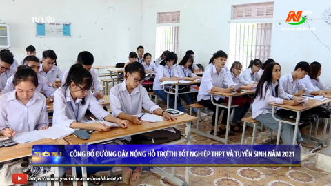 C&ocirc;ng bố đường d&acirc;y n&oacute;ng hỗ trợ thi tốt nghiệp THPT v&agrave; tuyển sinh năm 2021