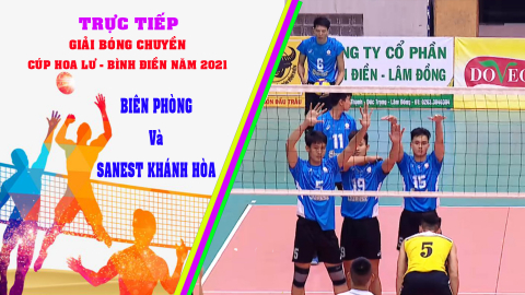 GIẢI  B&Oacute;NG CHUYỀN C&Uacute;P HOA LƯ - B&Igrave;NH ĐIỀN 2021: Bi&ecirc;n Ph&ograve;ng - Sanest Kh&aacute;nh H&ograve;a | Bảng B