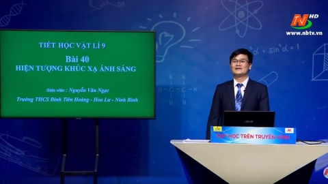 Dạy học tr&ecirc;n Truyền h&igrave;nh| M&ocirc;n Vật l&iacute;: Sự kh&uacute;c xạ &aacute;nh s&aacute;ng