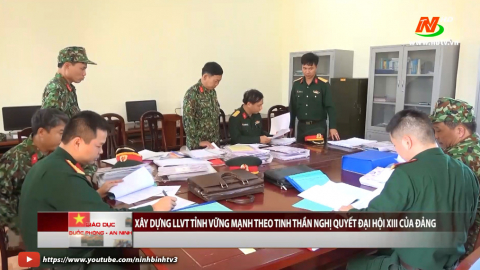  X&acirc;y dựng lực lượng vũ trang tỉnh vững mạnh theo tinh thần Nghị quyết XIII của Đảng.