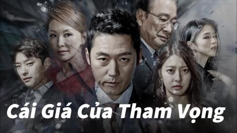 GTP: C&aacute;i gi&aacute; của tham vọng - 36 tập - Ph&aacute;t s&oacute;ng 20h20' v&agrave; 21h40' từ ng&agrave;y từ 03/4/2021