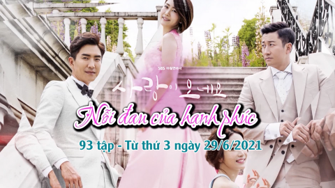 GTP: Nỗi đau của hạnh ph&uacute;c - 93 tập - Ph&aacute;t s&oacute;ng 20h35' v&agrave; 21h50' c&aacute;c ng&agrave;y trong tuần từ 29/06/2021