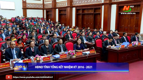HĐND tỉnh Ninh B&igrave;nh tổng kết nhiệm kỳ 2016 &ndash; 2021