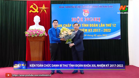 Kiện to&agrave;n chức danh B&iacute; thư Tỉnh đo&agrave;n Ninh B&igrave;nh
