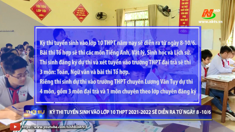 Kỳ thi tuyển sinh v&agrave;o lớp 10 THPT 2021-2022 sẽ diễn ra từ ng&agrave;y 8-10/6
