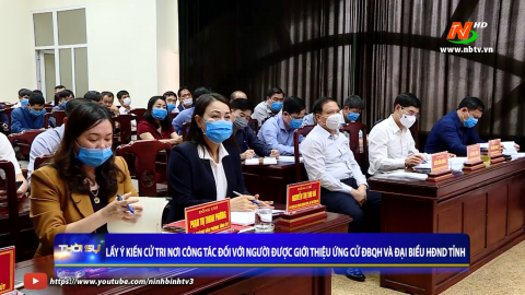 Lấy &yacute; kiến cử tri nơi c&ocirc;ng t&aacute;c đối với người được giới thiệu ứng cử ĐBQH v&agrave; đại biểu HĐND tỉnh